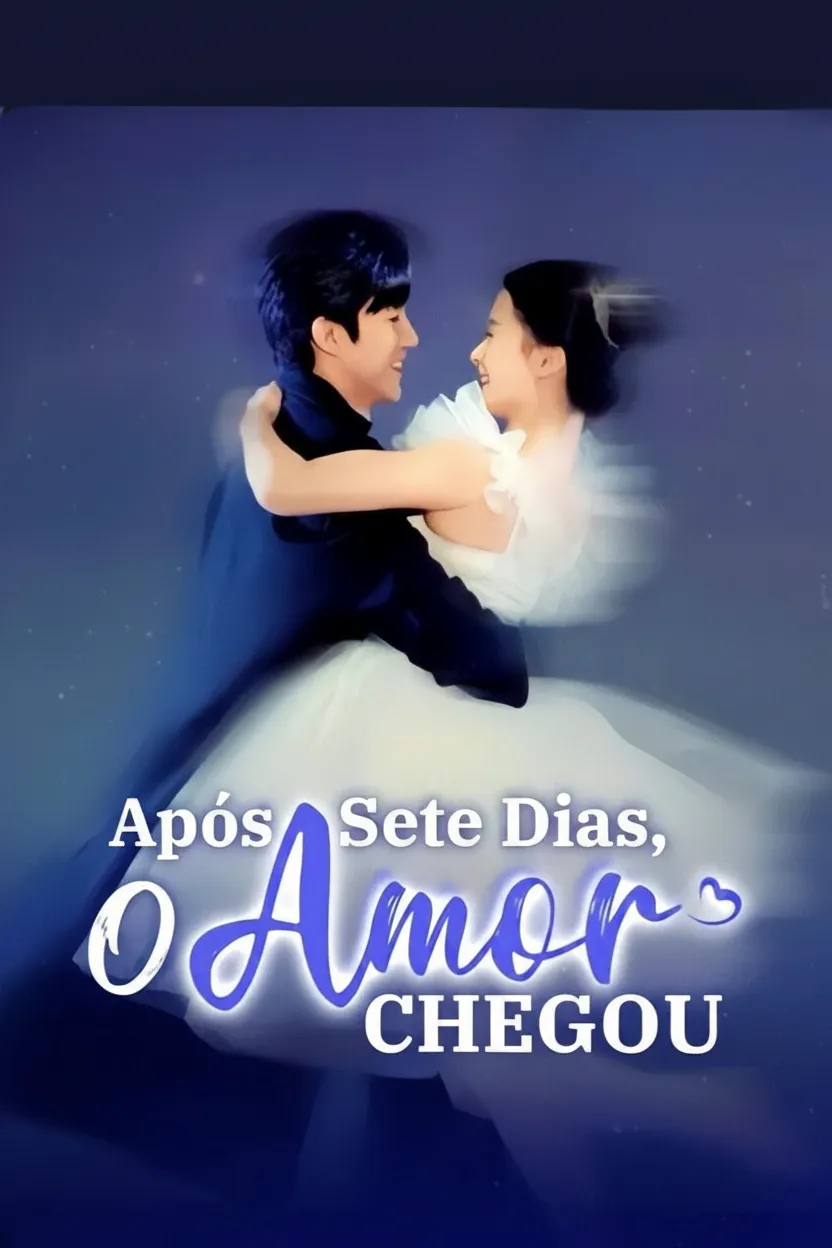 Após Sete Dias O Amor Chegou - (O Amor Começa Com O Adeus) - (calvário De Amor Encontro Final)