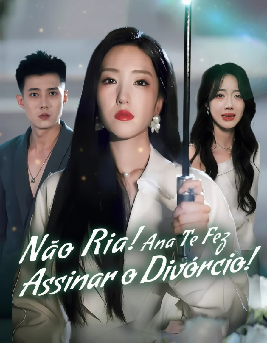 Não Ria! Ana Te Fez Assinar O Divórcio (A Esposa Virou Rainha Do Tribunal)