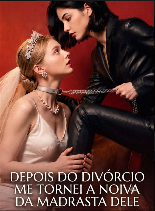 Depois do Divórcio me Tornei a Noiva da Madrasta Dele